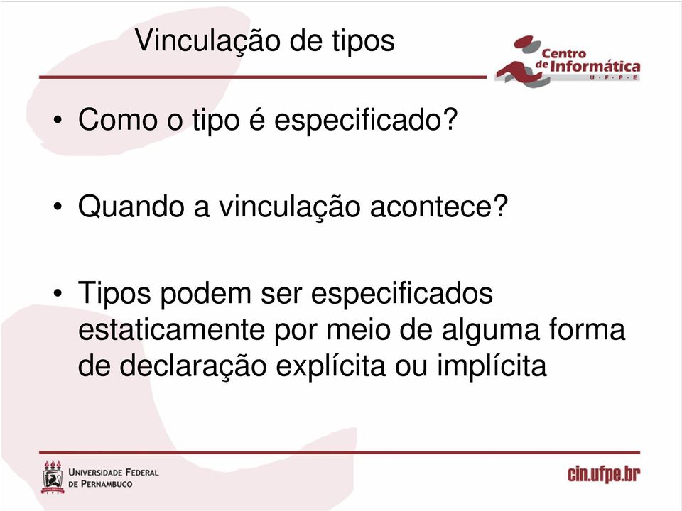 Tipos podem ser especificados estaticamente