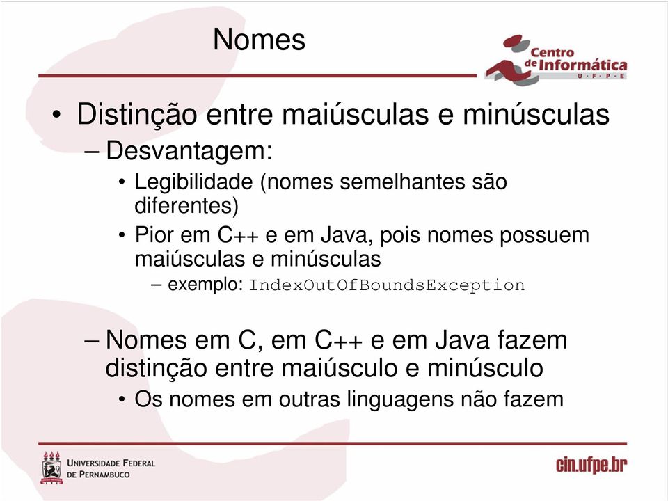 maiúsculas e minúsculas exemplo: IndexOutOfBoundsException Nomes em C, em C++ e