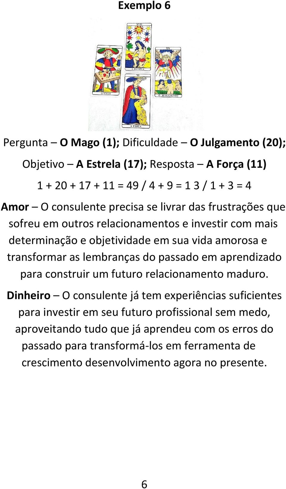 as lembranças do passado em aprendizado para construir um futuro relacionamento maduro.