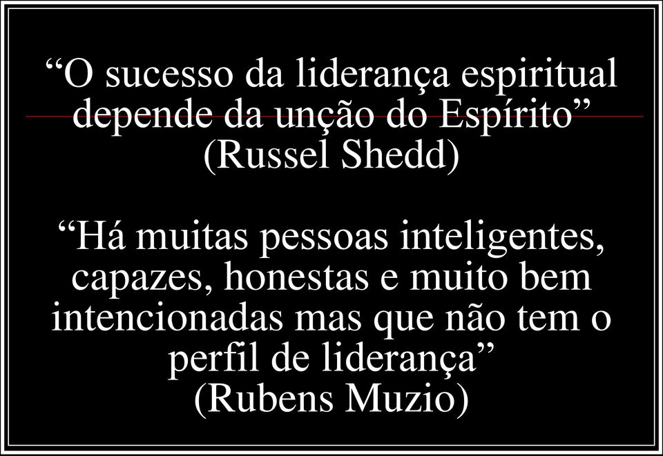 inteligentes, capazes, honestas e muito bem