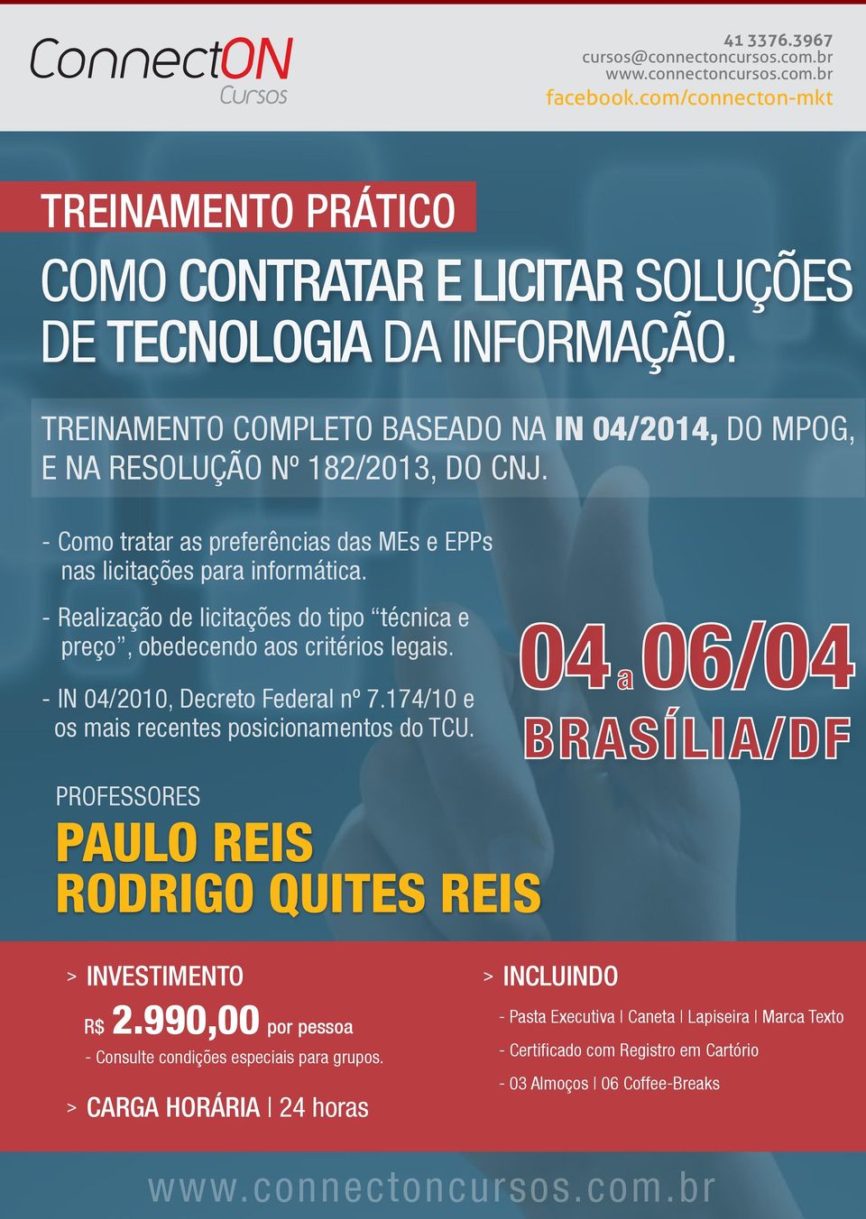 04 06/04 - Realização de licitações do tipo técnica e preço, obedecendo aos critérios legais. a - IN 04/2010, Decreto Federal nº 7.174/10 e os mais recentes posicionamentos do TCU.