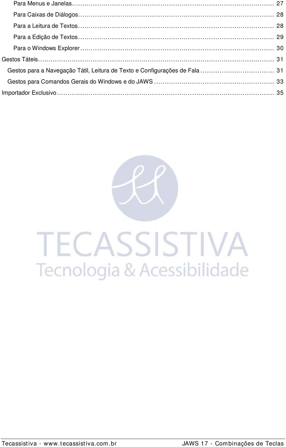 .. 31 Gestos para a Navegação Tátil, Leitura de Texto e Configurações de Fala.