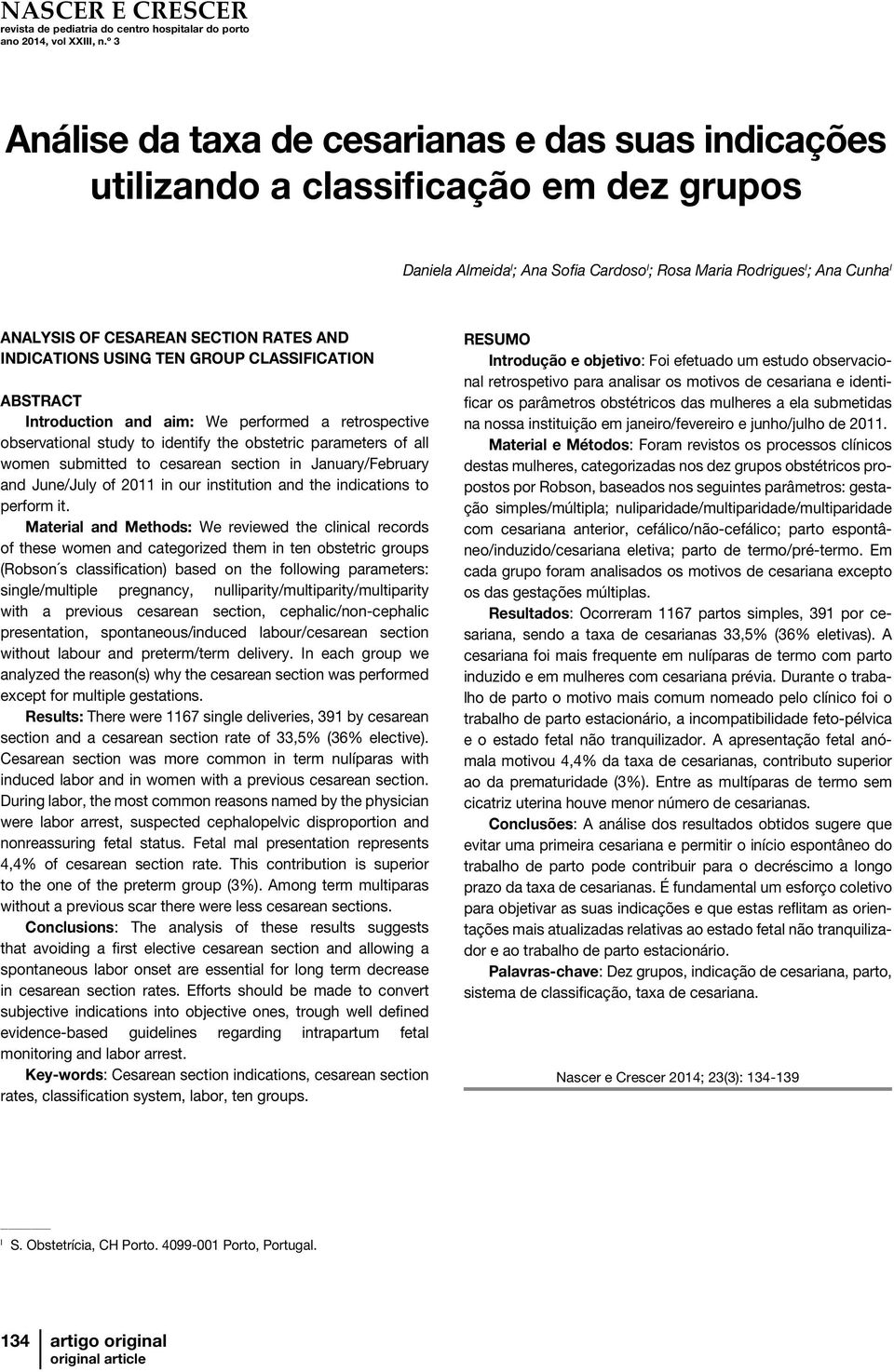 submitted to cesarean section in January/February and June/July of 2011 in our institution and the indications to perform it.