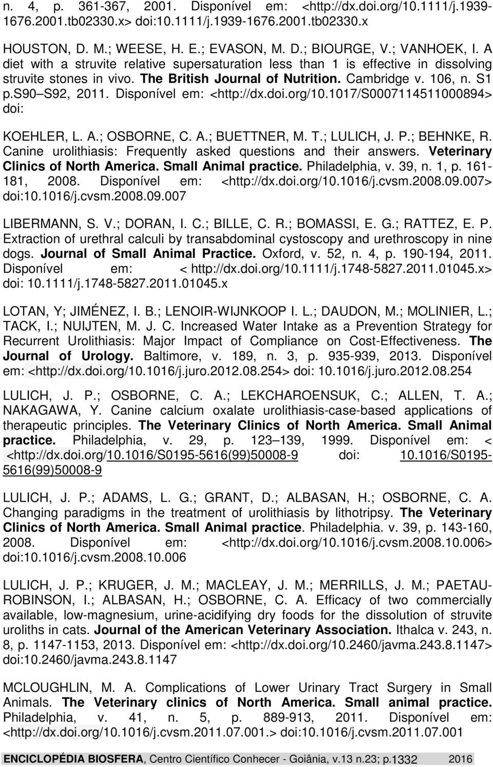 Disponível em: <http://dx.doi.org/10.1017/s0007114511000894> doi: KOEHLER, L. A.; OSBORNE, C. A.; BUETTNER, M. T.; LULICH, J. P.; BEHNKE, R.