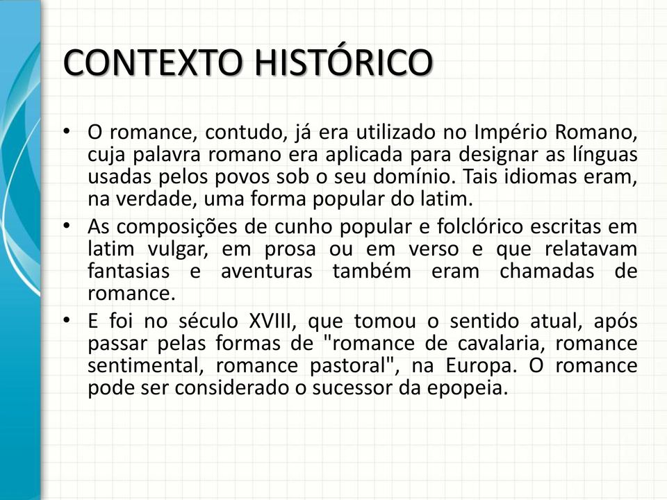 As composições de cunho popular e folclórico escritas em latim vulgar, em prosa ou em verso e que relatavam fantasias e aventuras também eram