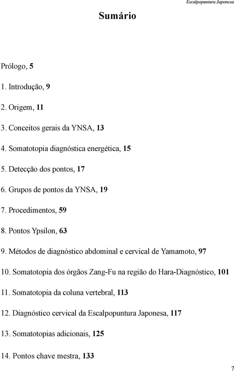 Pontos Ypsilon, 63 9. Métodos de diagnóstico abdominal e cervical de Yamamoto, 97 10.