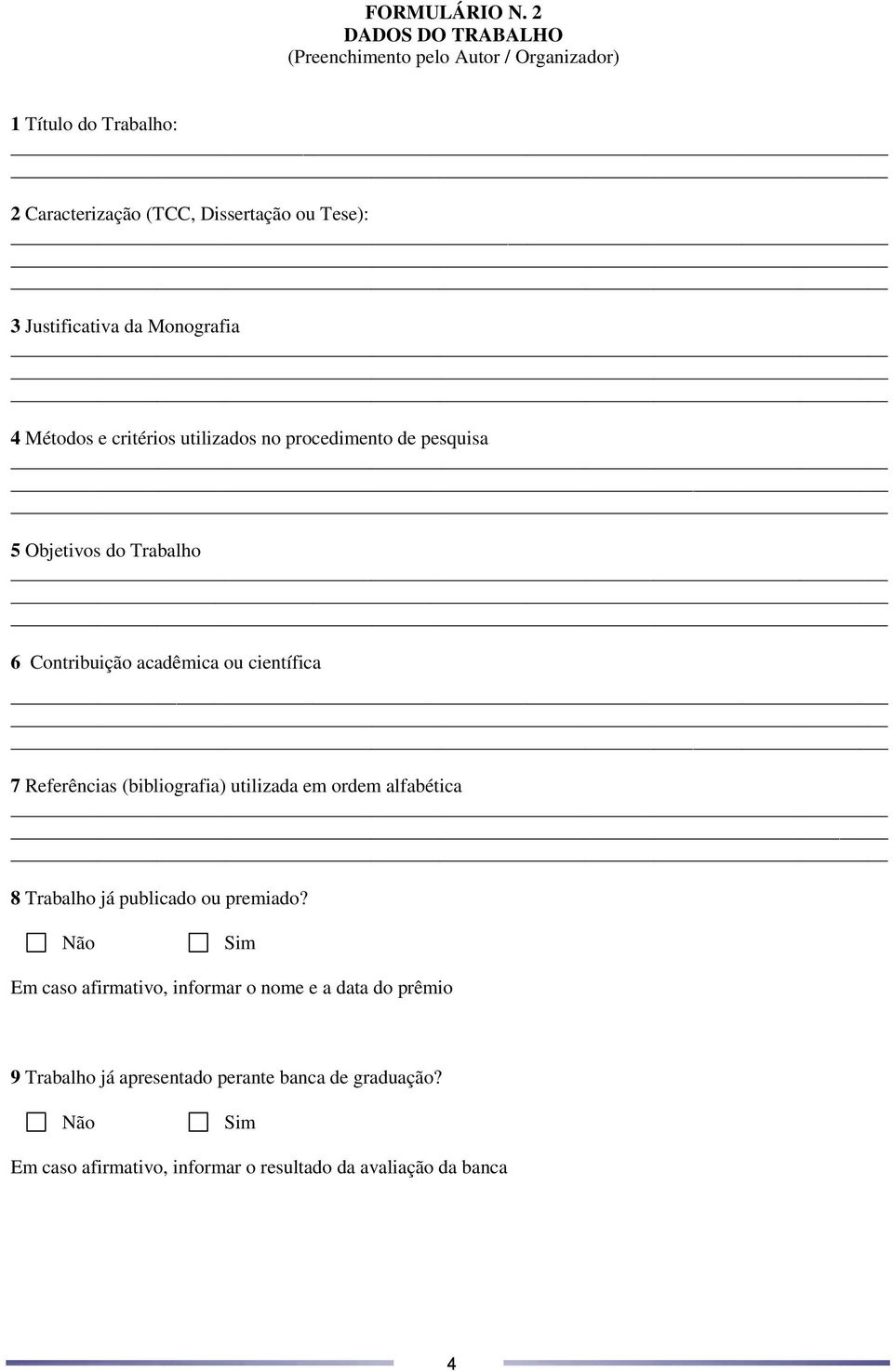 Justificativa da Monografia 4 Métodos e critérios utilizados no procedimento de pesquisa 5 Objetivos do Trabalho 6 Contribuição acadêmica ou