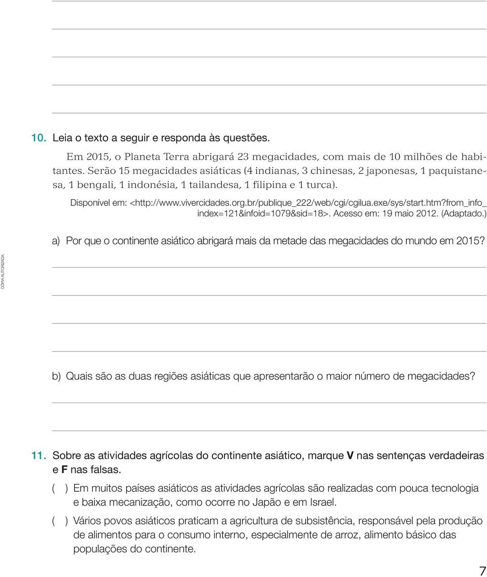 br/publique_222/web/cgi/cgilua.exe/sys/start.htm?from_info_ index=121&infoid=1079&sid=18>. Acesso em: 19 maio 2012. (Adaptado.