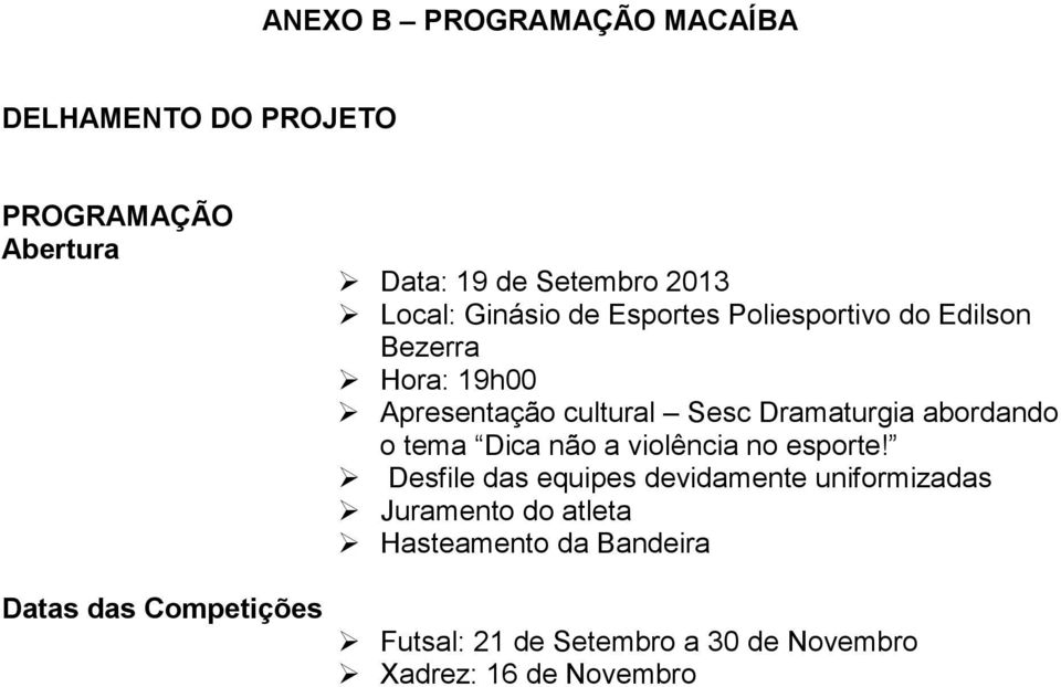 Sesc Dramaturgia abordando o tema Dica não a violência no esporte!