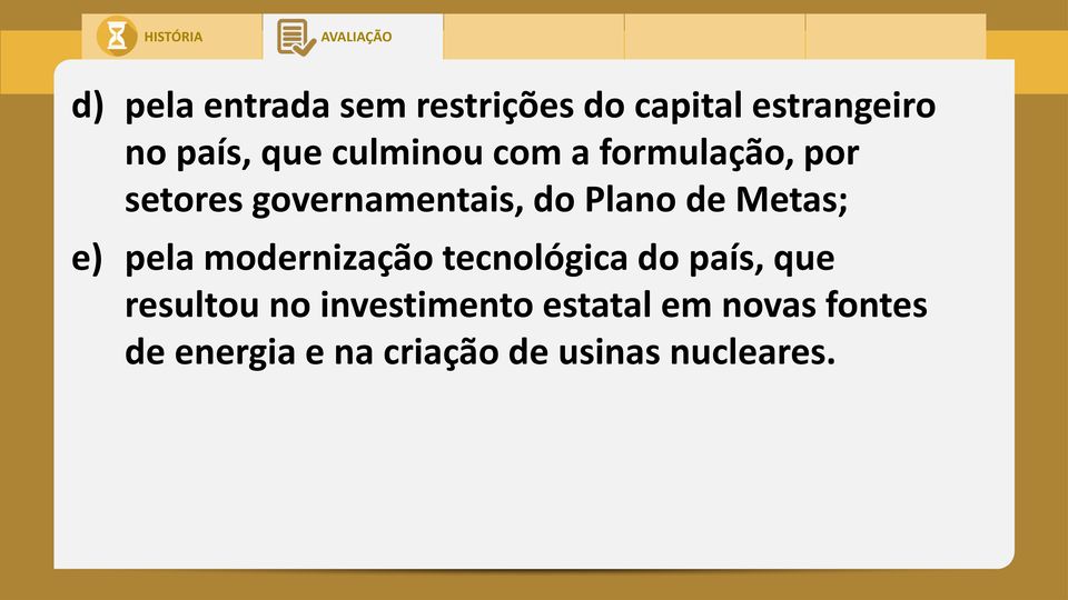 Metas; e) pela modernização tecnológica do país, que resultou no