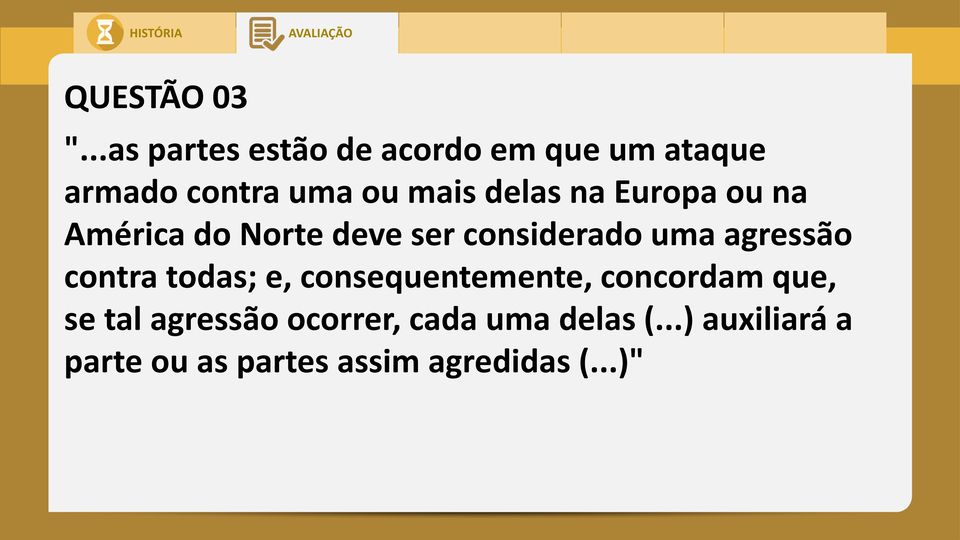 na Europa ou na América do Norte deve ser considerado uma agressão contra