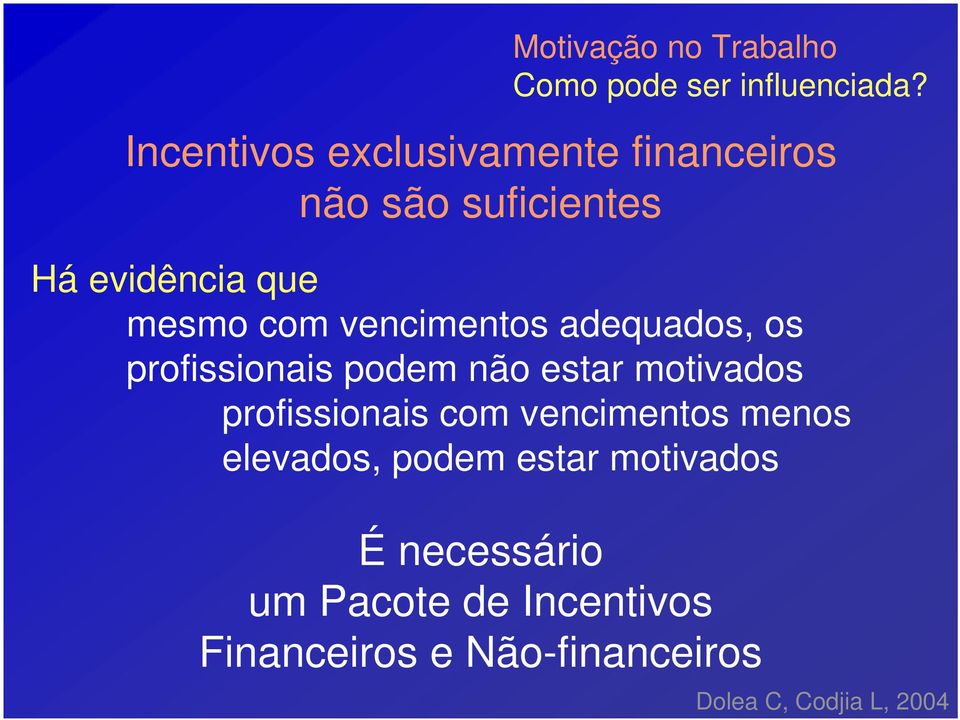 vencimentos adequados, os profissionais podem não estar motivados profissionais com