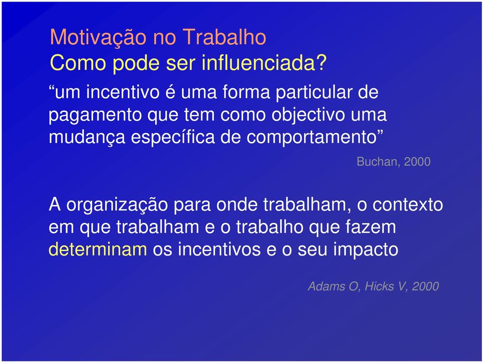 mudança específica de comportamento Buchan, 2000 A organização para onde