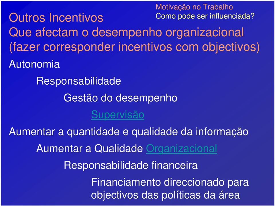 objectivos) Autonomia Responsabilidade Gestão do desempenho Supervisão Aumentar a quantidade e