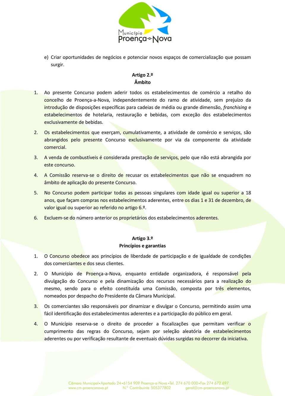 específicas para cadeias de média ou grande dimensão, franchising e estabelecimentos de hotelaria, restauração e bebidas, com exceção dos estabelecimentos exclusivamente de bebidas. 2.