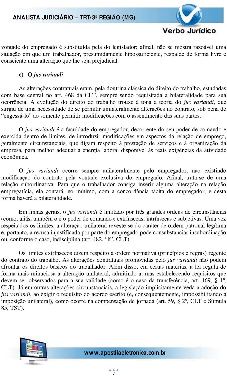 468 da CLT, sempre sendo requisitada a bilateralidade para sua ocorrência.