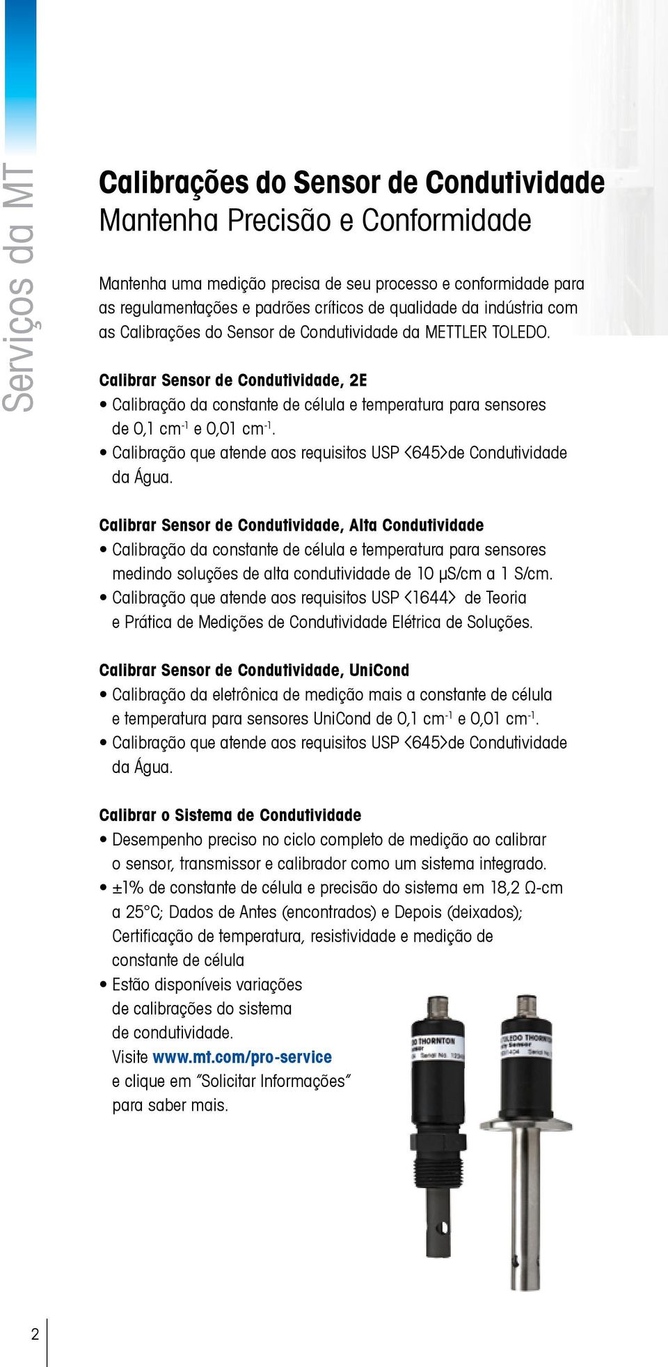 Calibrar Sensor de Condutividade, 2E Calibração da constante de célula e temperatura para sensores de 0,1 cm -1 e 0,01 cm -1. Calibração que atende aos requisitos USP <645>de Condutividade da Água.