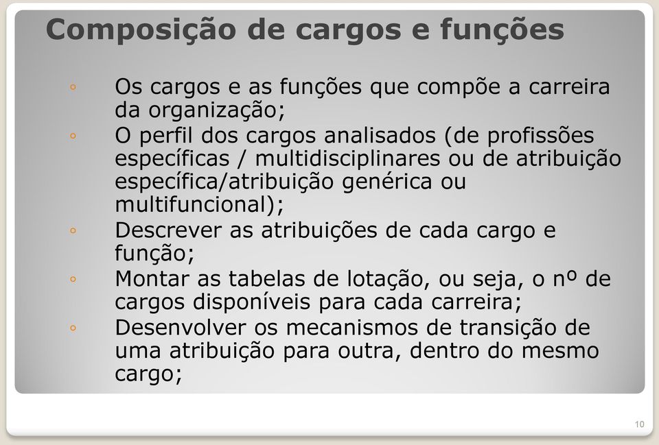 multifuncional); Descrever as atribuições de cada cargo e função; Montar as tabelas de lotação, ou seja, o nº de