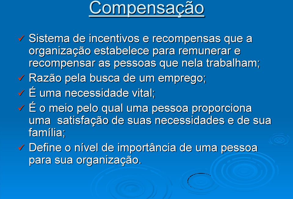 uma necessidade vital; É o meio pelo qual uma pessoa proporciona uma satisfação de suas