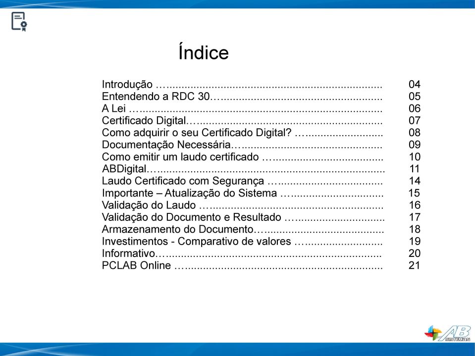 .. 10 ABDigital... 11 Laudo Certificado com Segurança... 14 Importante Atualização do Sistema... 15 Validação do Laudo.