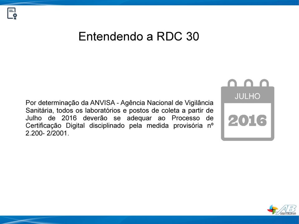 a partir de Julho de 2016 deverão se adequar ao Processo de