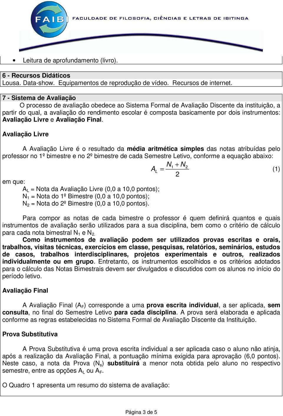 instrumentos: Avaliação Livre e Avaliação Final.