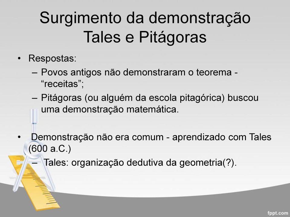 pitagórica) buscou uma demonstração matemática.