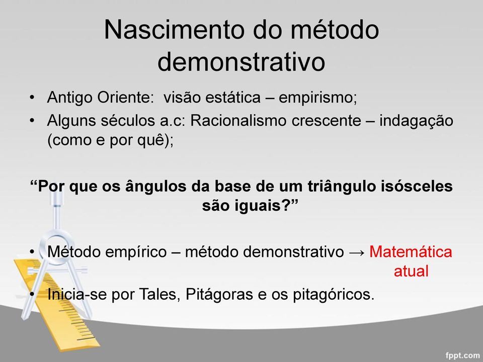 c: Racionalismo crescente indagação (como e por quê); Por que os ângulos da