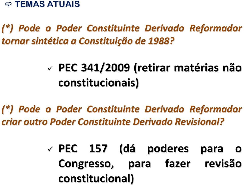 PEC 341/2009 (retirar matérias não constitucionais) (*) Pode o Poder Constituinte
