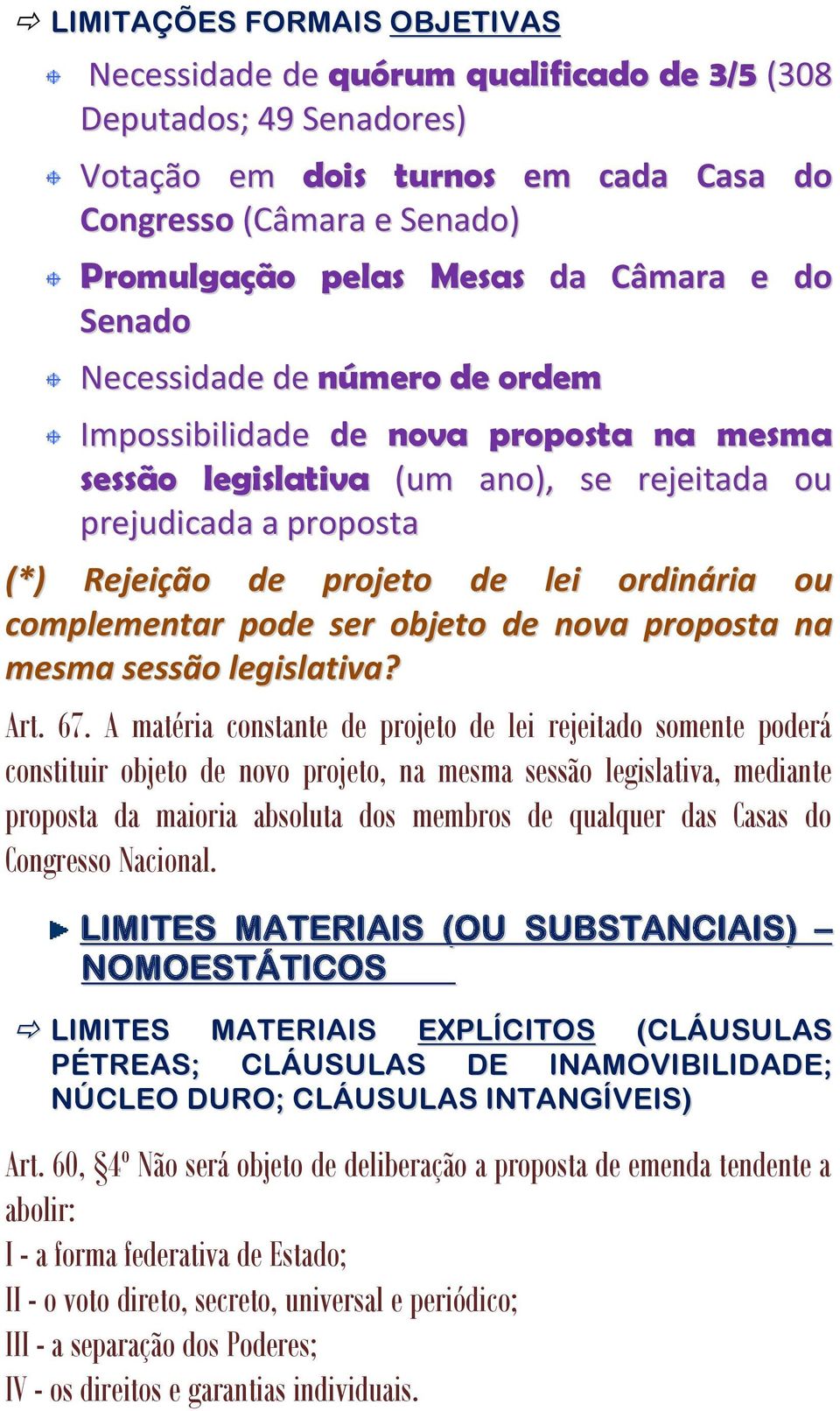 ordinária ou complementar pode ser objeto de nova proposta na mesma sessão legislativa? Art. 67.