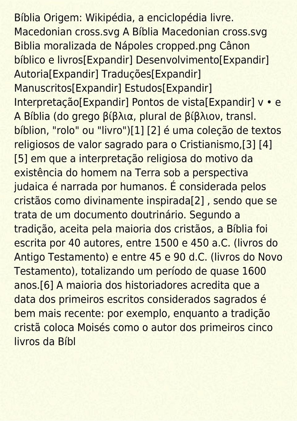 Bíblia (do grego βίβλια, plural de βίβλιον, transl.