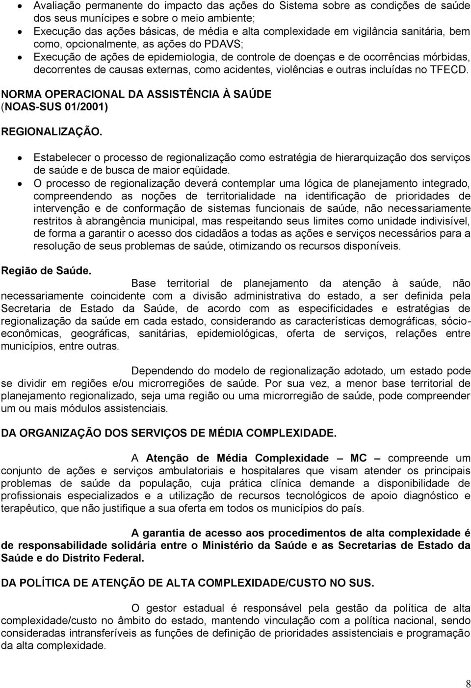 e outras incluídas no TFECD. NORMA OPERACIONAL DA ASSISTÊNCIA À SAÚDE (NOAS-SUS 01/2001) REGIONALIZAÇÃO.