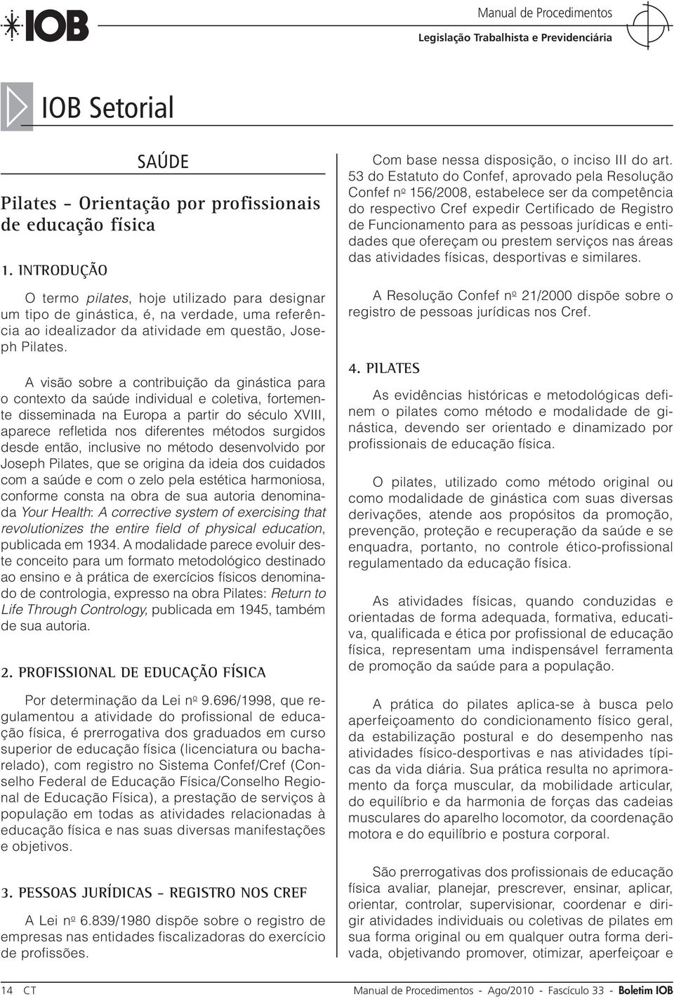 A visão sobre a contribuição da ginástica para o contexto da saúde individual e coletiva, fortemente disseminada na Europa a partir do século XVIII, aparece refletida nos diferentes métodos surgidos