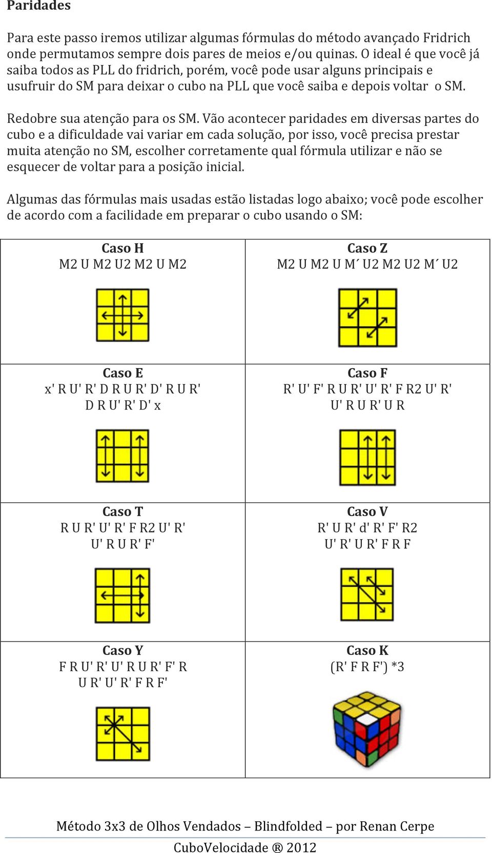 Redobre sua atenção para os SM.