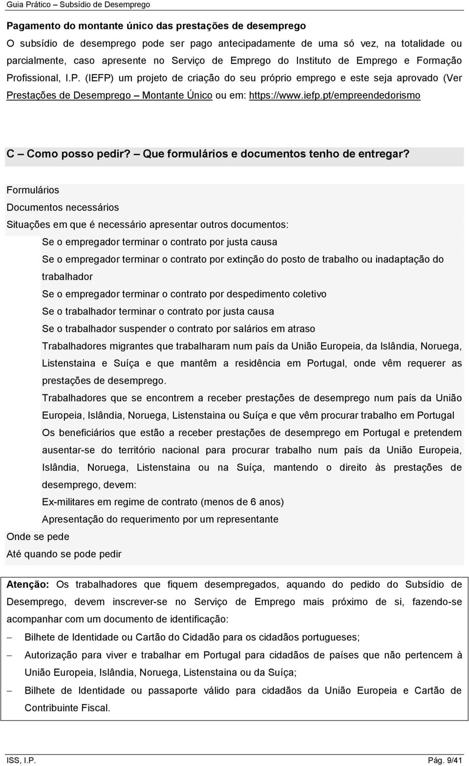 pt/empreendedorismo C Como posso pedir? Que formulários e documentos tenho de entregar?