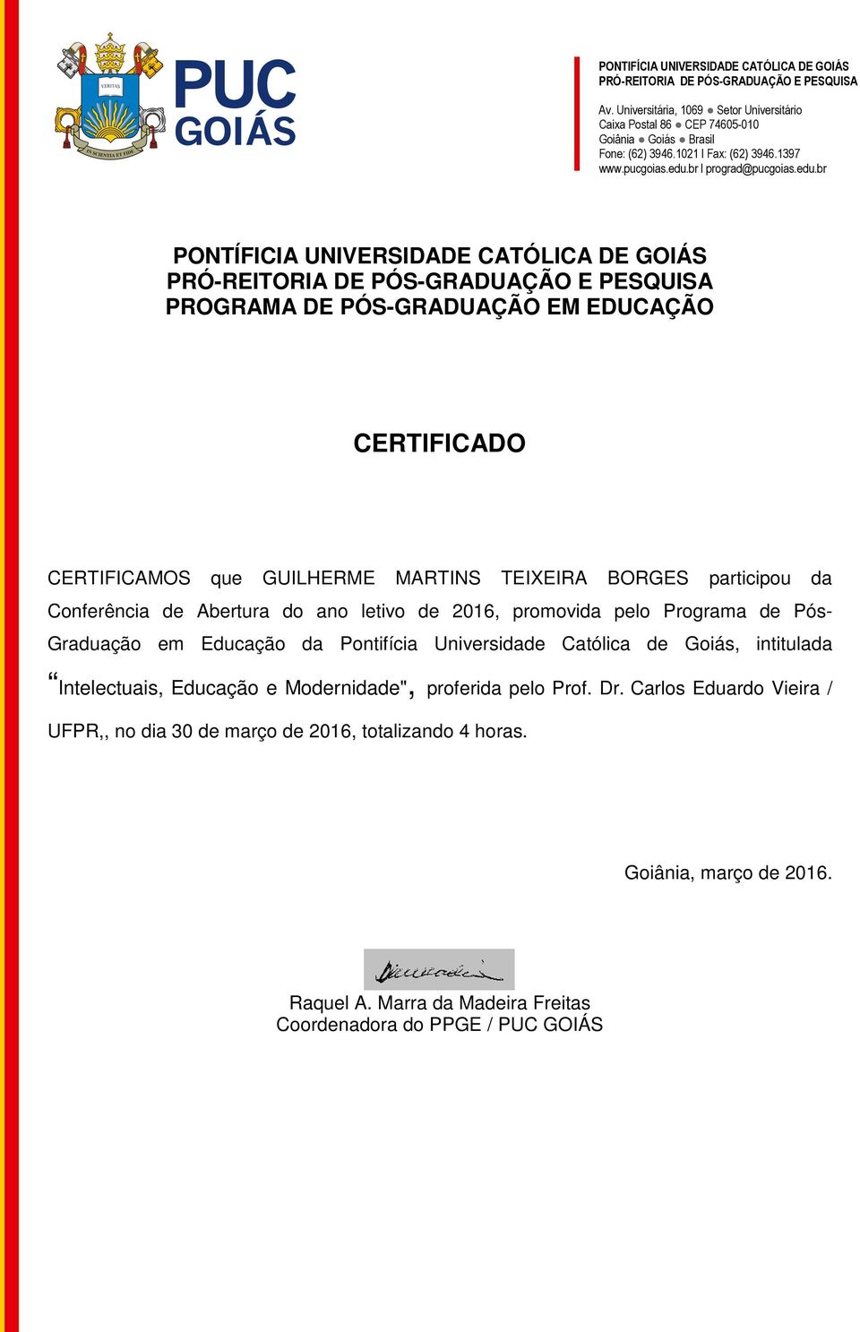 Educação da Pontifícia Universidade Católica de Goiás, intitulada Intelectuais,