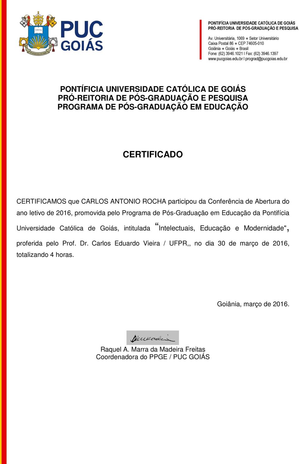 Universidade Católica de Goiás, intitulada Intelectuais, Educação e Modernidade",