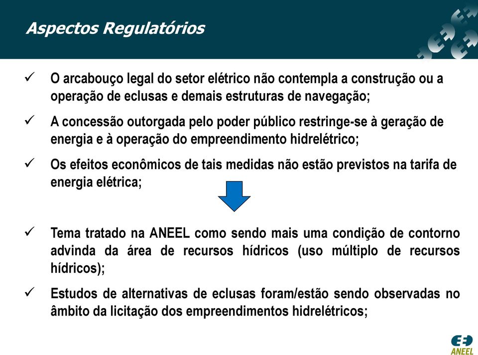 medidas não estão previstos na tarifa de energia elétrica; Tema tratado na ANEEL como sendo mais uma condição de contorno advinda da área de recursos