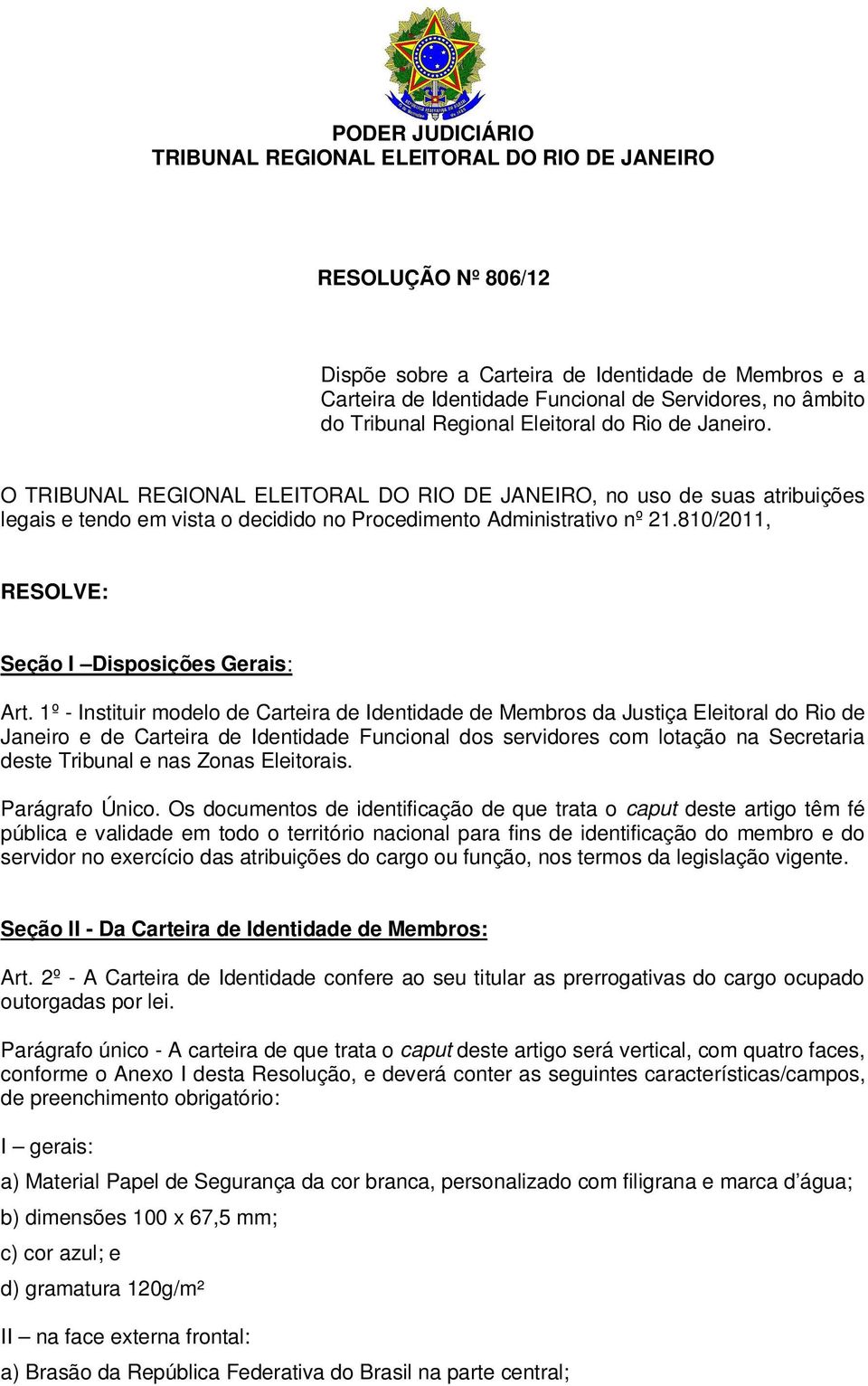 810/2011, RESOLVE: Seção I Disposições Gerais: Art.