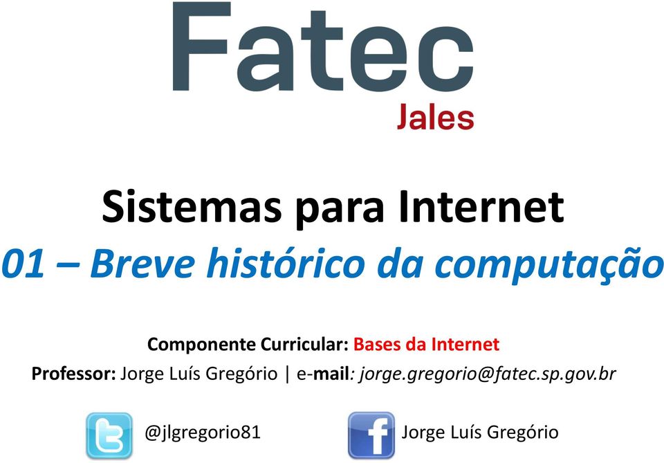 Internet Professor: Jorge Luís Gregório e-mail: