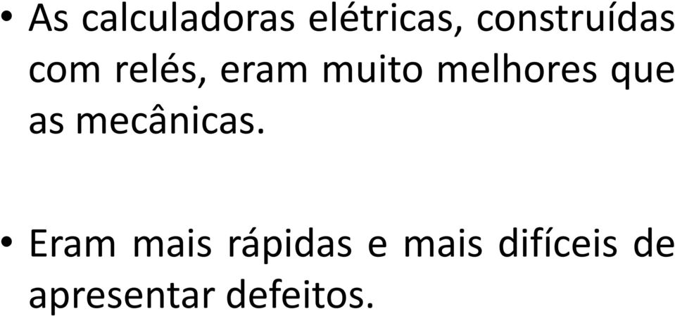 melhores que as mecânicas.