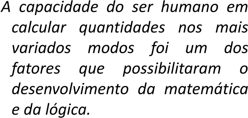 um dos fatores que possibilitaram o