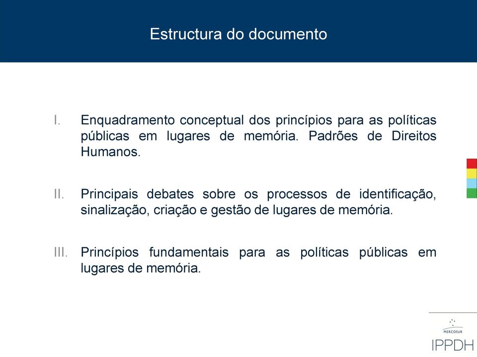 memória. Padrões de Direitos Humanos. II.