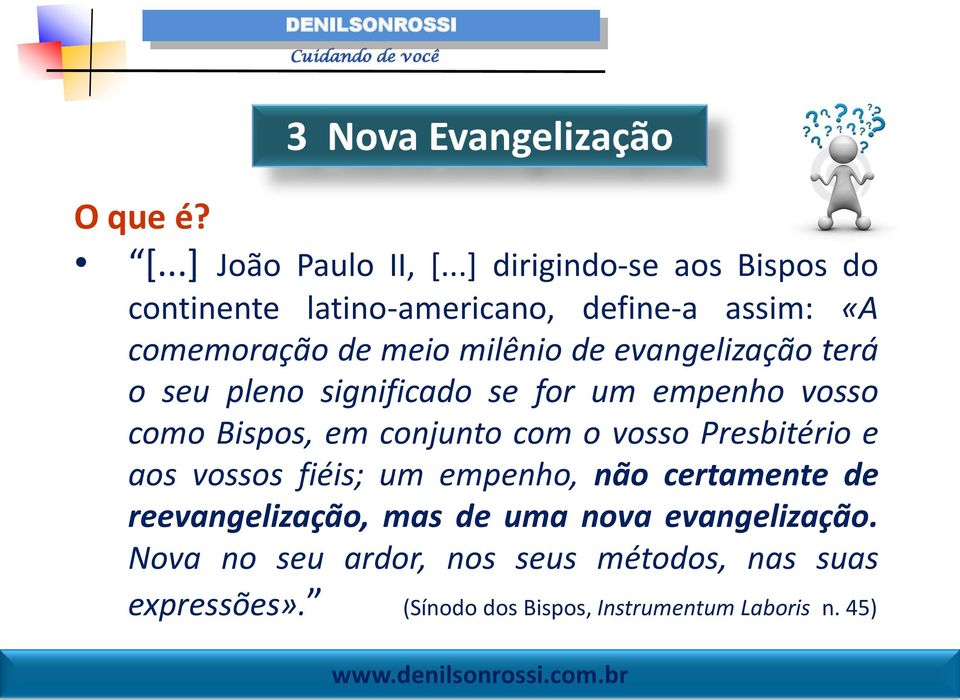 evangelização terá o seu pleno significado se for um empenho vosso como Bispos, em conjunto com o vosso Presbitério