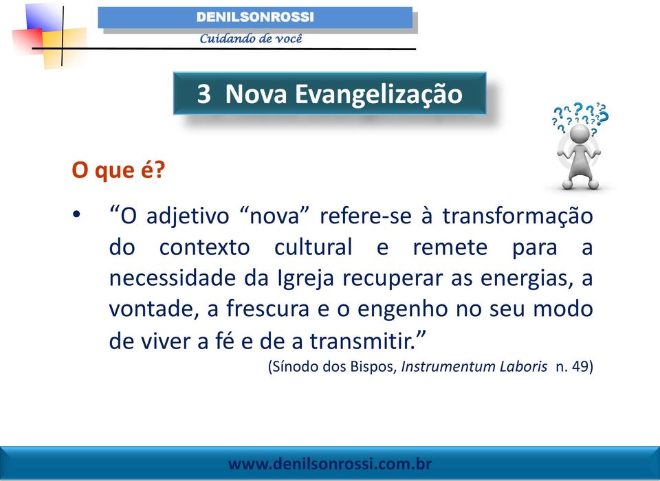 remete para a necessidade da Igreja recuperar as energias, a