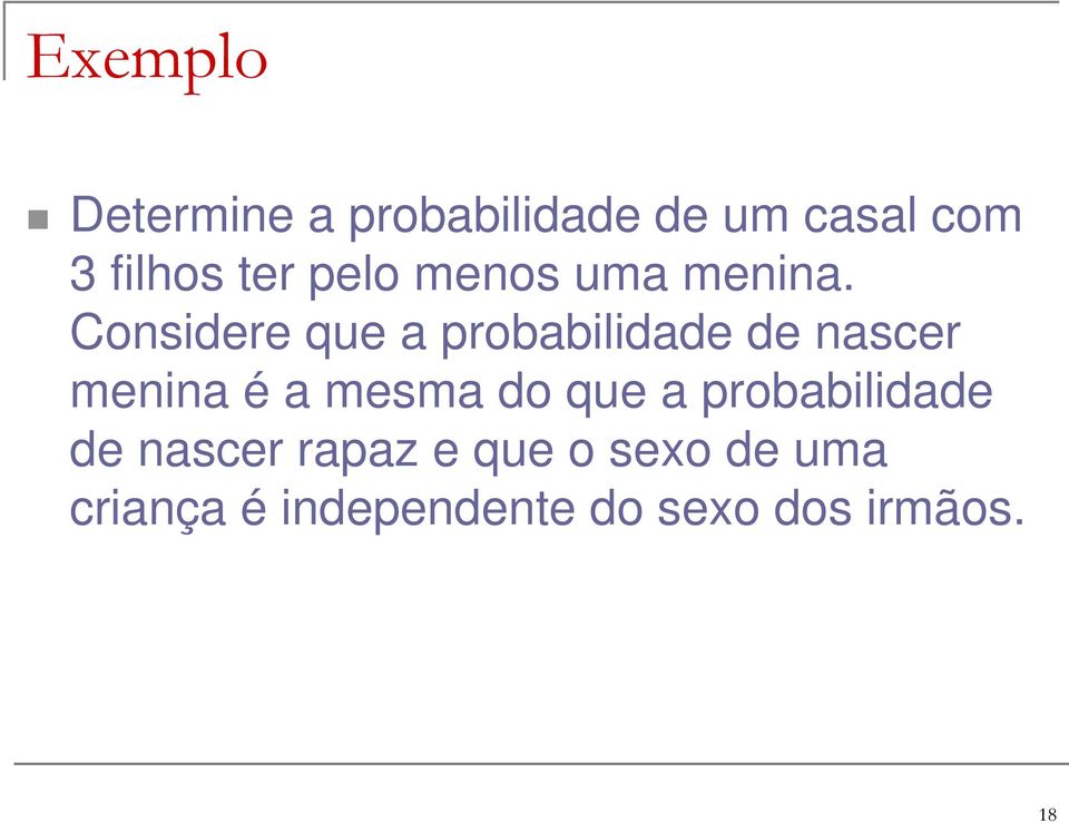 Considere que a probabilidade de nascer menina é a mesma do