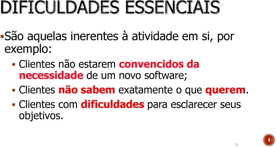 novo software; Clientes não sabem exatamente o que