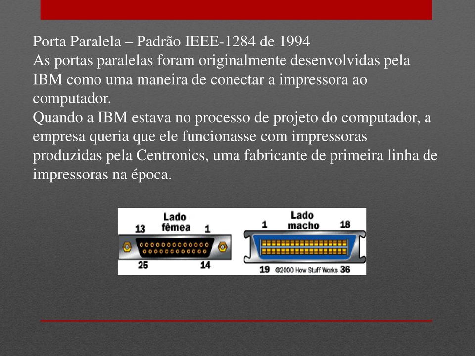 Quando a IBM estava no processo de projeto do computador, a empresa queria que ele