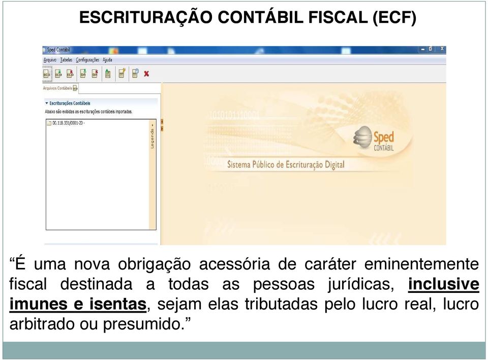 todas as pessoas jurídicas, inclusive imunes e isentas,