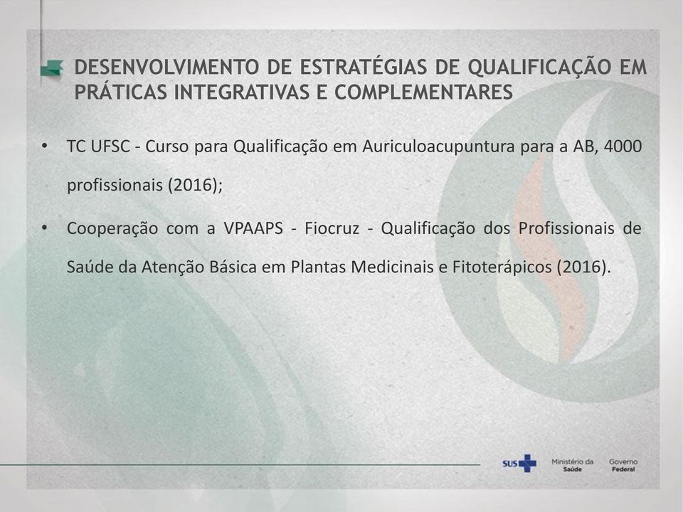 AB, 4000 profissionais (2016); Cooperação com a VPAAPS - Fiocruz - Qualificação